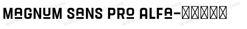 Magnum Sans Pro Alfa字体转换